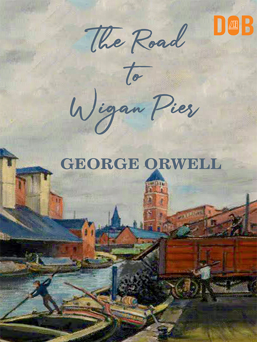 Title details for The Road to Wigan Pier by George Orwell - Available